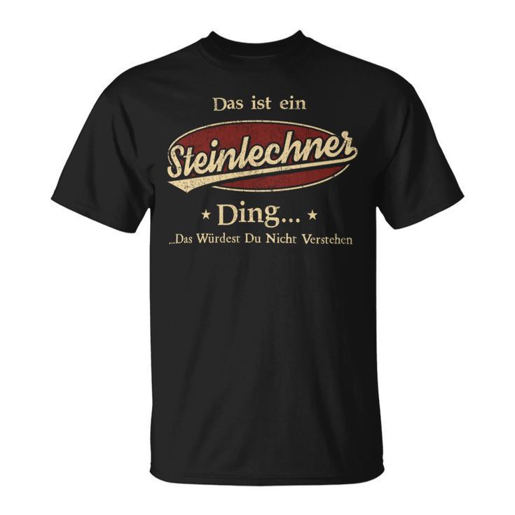 Das Ist Ein Steinlechner Ding Das Würdest Du Nicht Verstehen Steinlechner Name T-Shirt