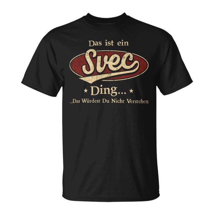 Das Ist Ein Svec Ding Das Würdest Du Nicht Verstehen Svec Name T-Shirt