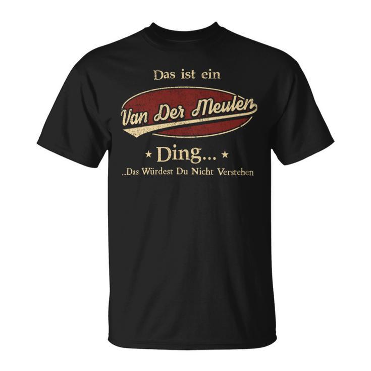 Das Ist Ein Vandermeulen Ding Das Würdest Du Nicht Verstehen Vandermeulen Name T-Shirt