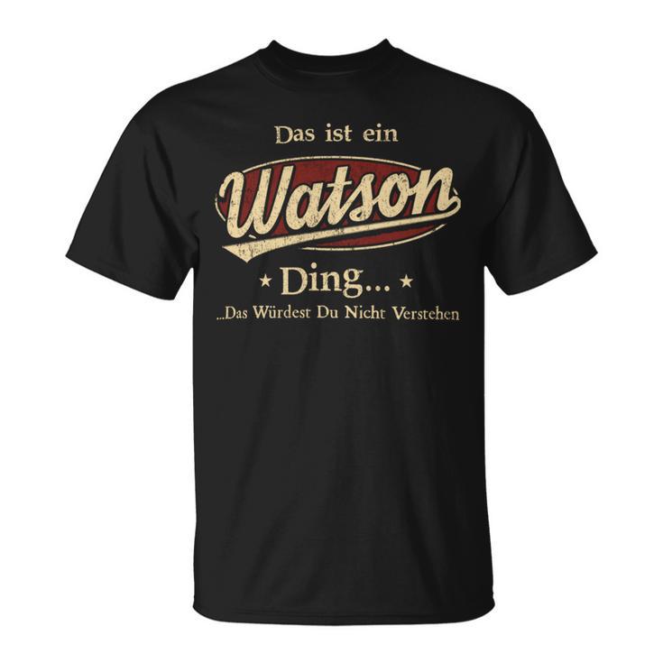 Das Ist Ein Watson Ding Das Würdest Du Nicht Verstehen Watson Name T-Shirt