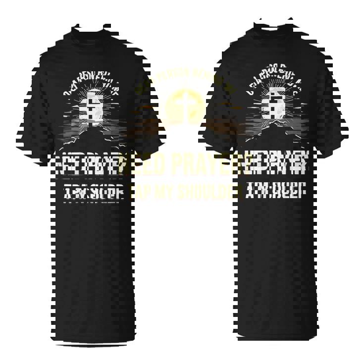 Dear Person Behind Me Need Prayer Tap My Shoulder Christian T-Shirt