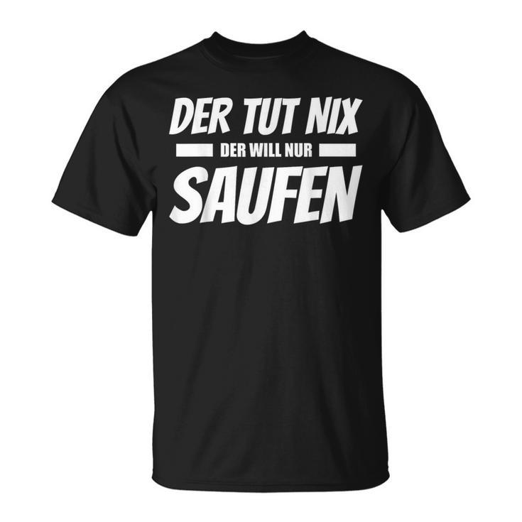 Der Tut Nix Der Will Nur Saufen Beer Drinker T-Shirt