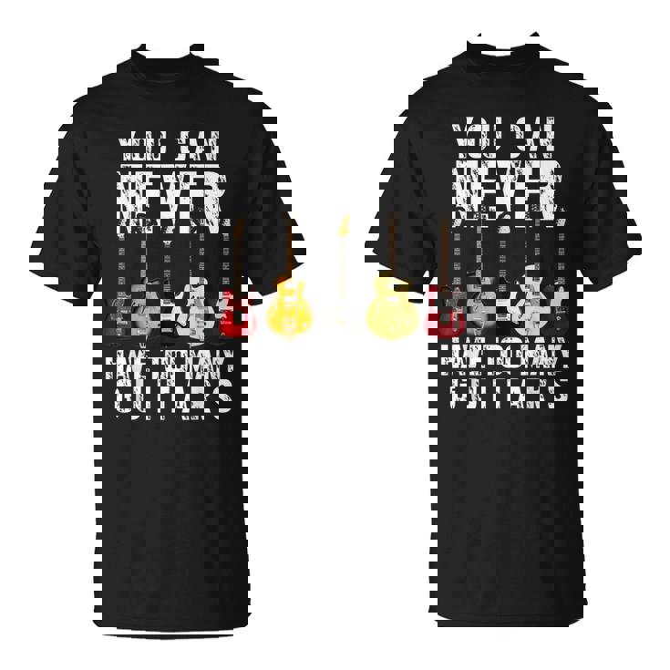 Divertida De Regalo Con Texto En Inglés You Can Never Have Too Many Guitars Camiseta unisex