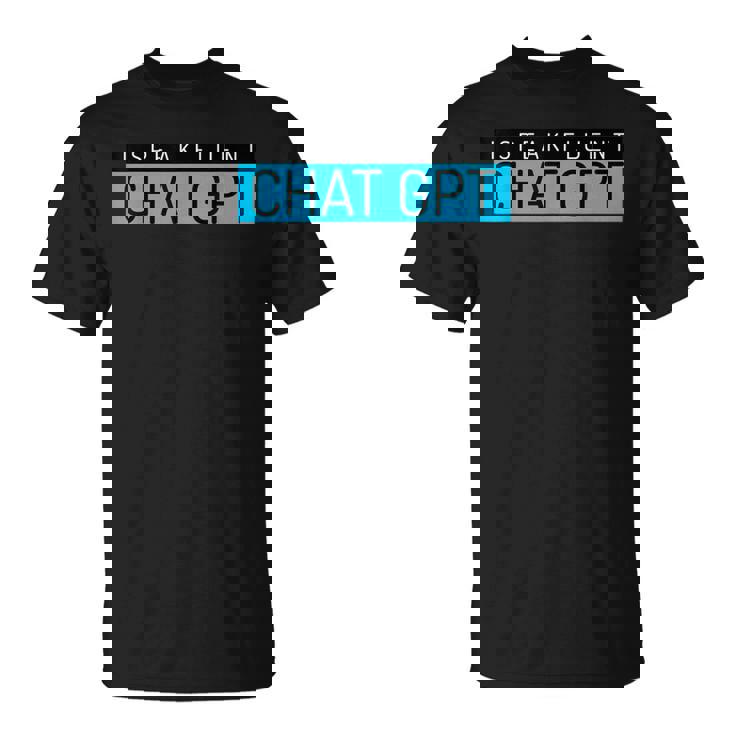 Divertido Regalo Para El Día Del Padre Nerd Para Hombre Chat Gpt Broma Gimnasio Regalo Camiseta unisex