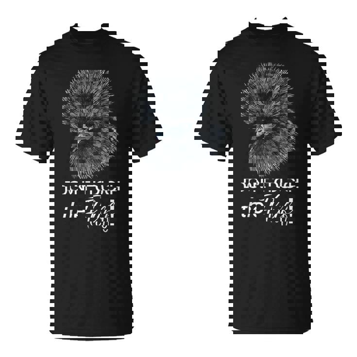 Don't Touch The Fluff Silkie Chicken Tee T-Shirt