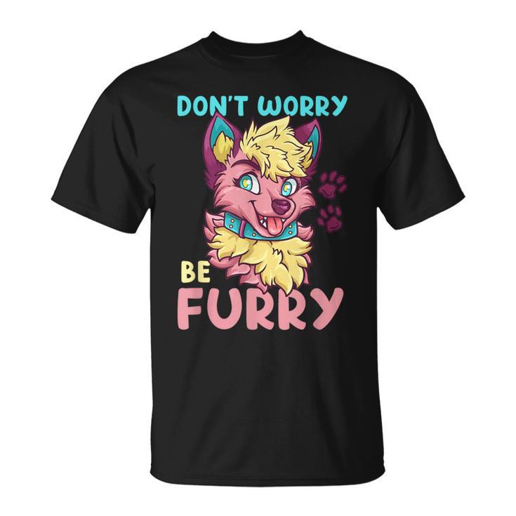 Don't Worry Be Furry I Furry Fandom Cosplay T-Shirt