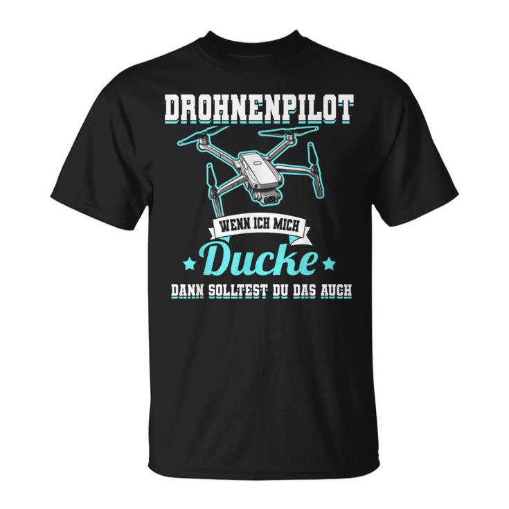 Drhnenpilot Wenn Ich Mich Ducke Drone Slogan Fpv T-Shirt