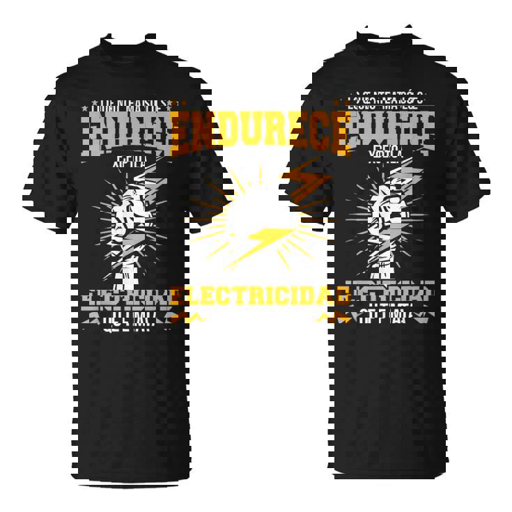 Electricista No Te Mata Se Endurece Excepto Electricidad Camiseta unisex