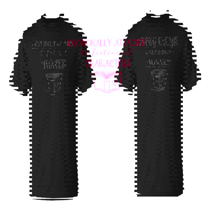 Émotionnellement Attaché Aux Personnages Fictifs Livres Eters De Livres T-Shirt