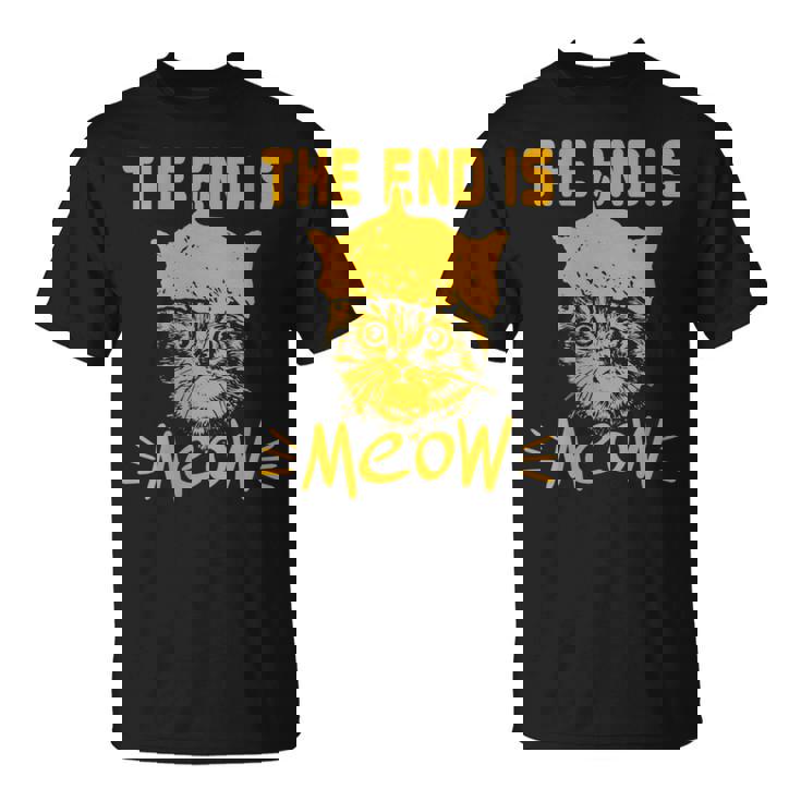 The End Is Meow Jouet Amusant Pour Les Amoureux Des Chats Sarcastiques T-Shirt