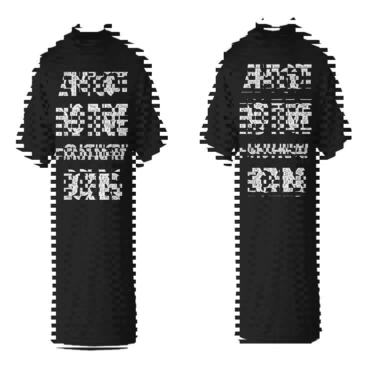 Entrenamiento De Boxeo Divertido Boxeador No Tuvo Tiempo Para Nada Más Que Camiseta unisex