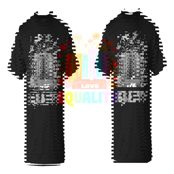 Equal Rights LGBTQ Book Flower Equality Peace Love Kindness T-Shirt