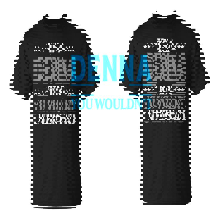 Es Cosa De Denna No Entendería El Nombre De Una Chica Llamada Denna Camiseta unisex