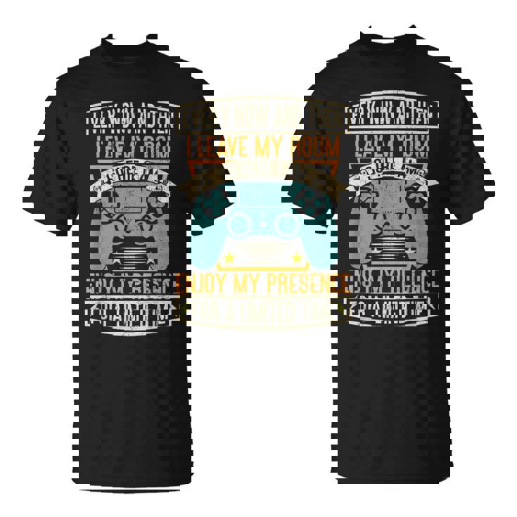 Every Now And Then I Leave My Room Gaming T-Shirt