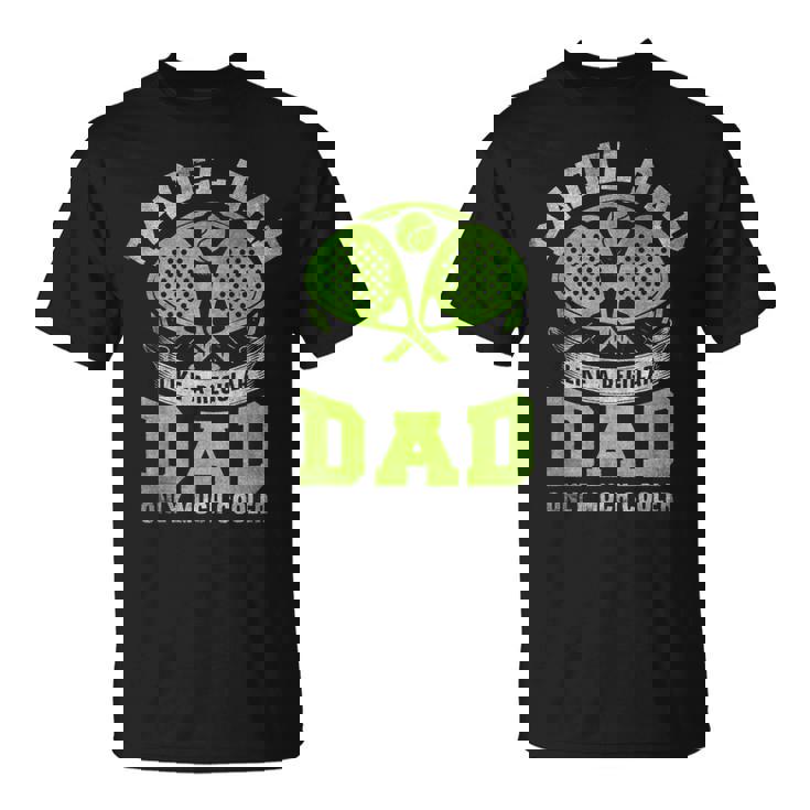 Father Like A Regular Dad Only Much Cooler Padel Dad Camiseta unisex