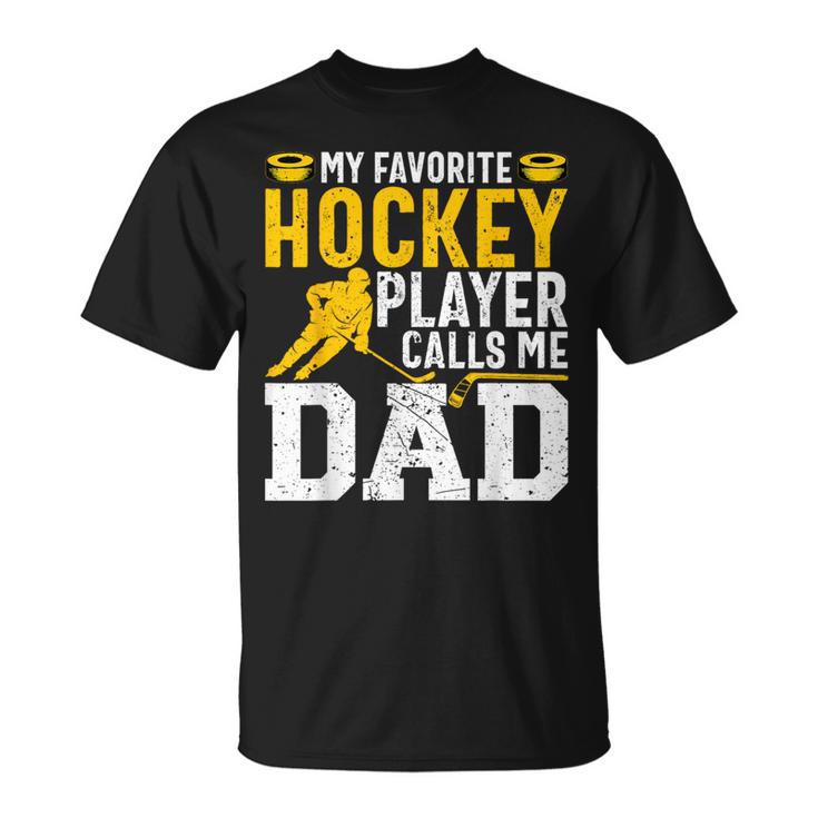 My Favorite Hockey Player Call Me Dad Ice Hockey Dad T-Shirt