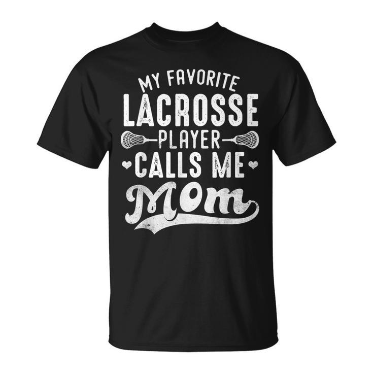 My Favorite Lacrosse Player Calls Me Mom Mother's Day T-Shirt