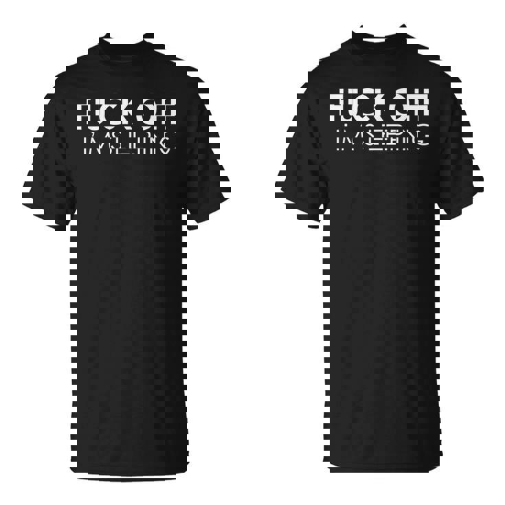 Fuck Off Je Dors T-Shirt