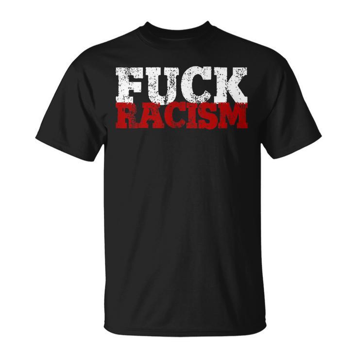 Fuck Racism I Against Nazis And Rassism T-Shirt