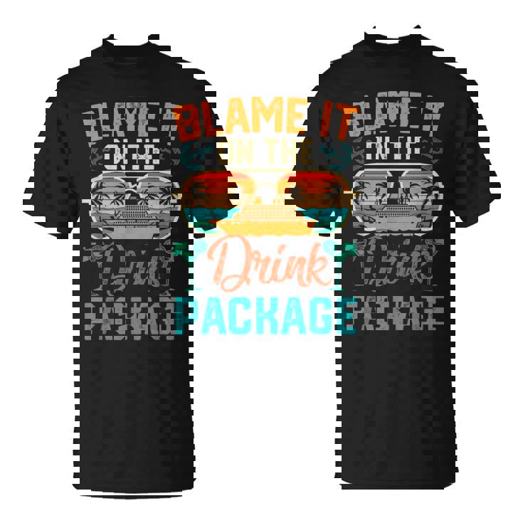 Cruise Blame It On The Drink Package Cruising Vacation T-Shirt