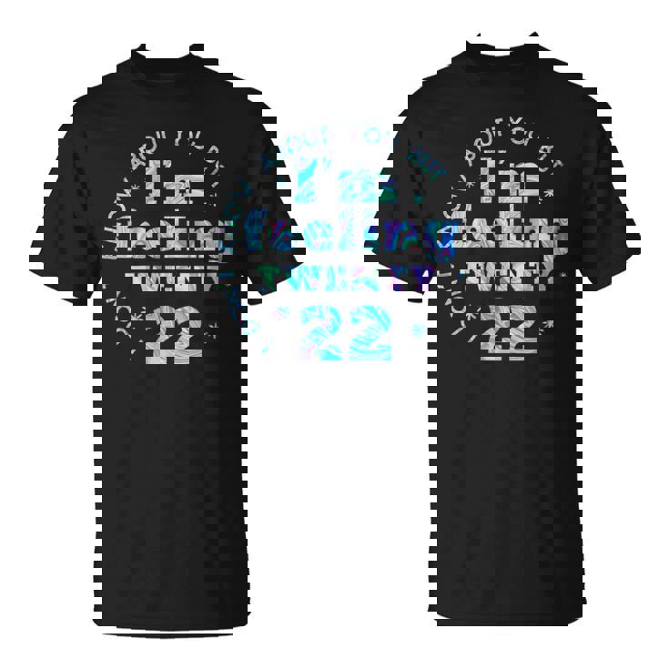 I Don't Know About You But I'm Feeling Twenty 22 Cool Cuello Camiseta unisex