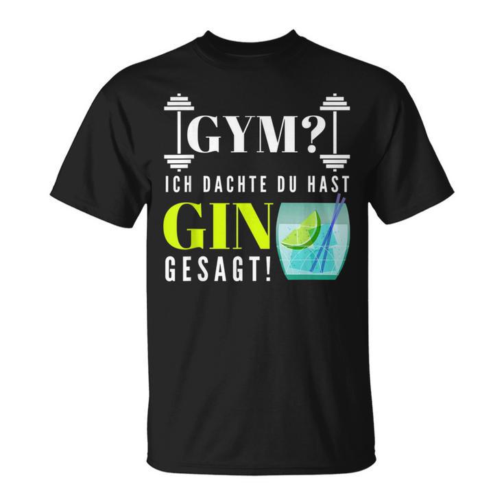 With Party Saying Gym Ich Denkdu Hast Gin Gesagt S T-Shirt