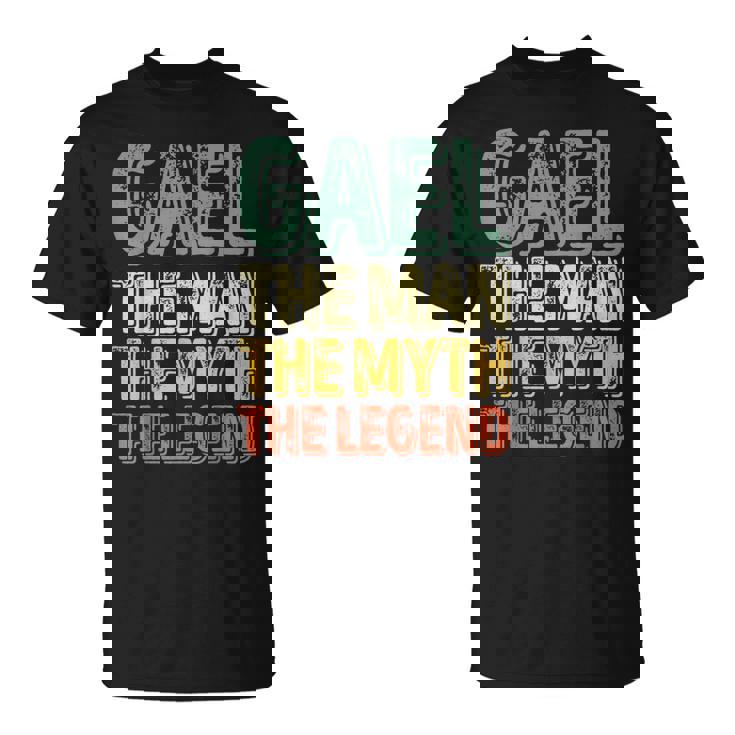 Gael El Hombre El Mito La Leyenda Camisa Primer Nombre Gael Camiseta unisex