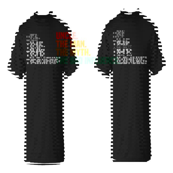 Gracioso Tío Loco El Hombre El Mito La Mala Influencia Camiseta unisex