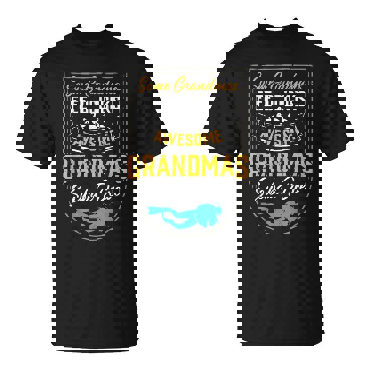Some Grandmas Feed Ducks Awesome Grandmas Scuba Dive T-Shirt