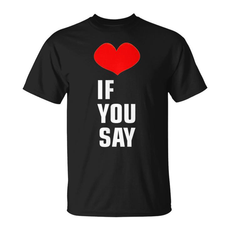 Heart Love If You Say Original Og Enhypen Trend Noir T-Shirt