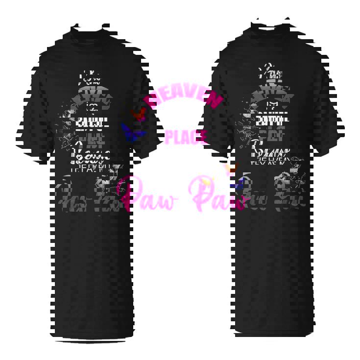Heaven Is Beautiful Place My PAW PAW Angel Memorial Family T-Shirt