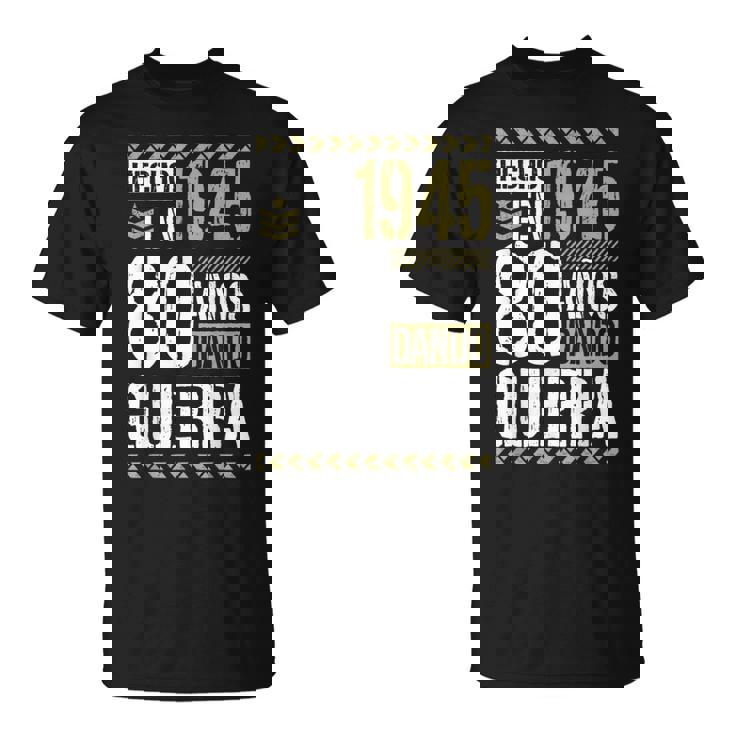 Hecho En 1945 Dando Guerra 80 Años 80 Cumpleaños Hombre Camiseta unisex