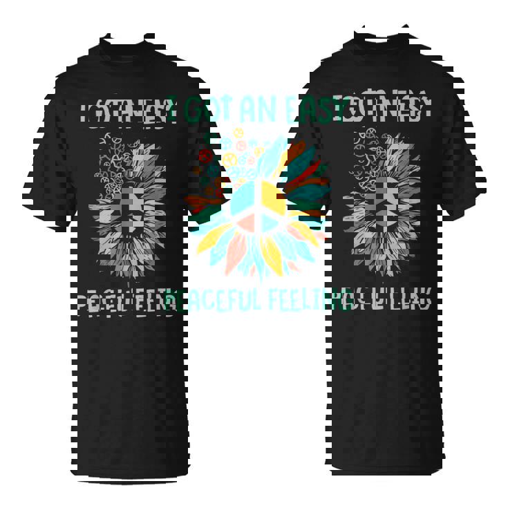 Hippie Sunflower Peace Sign I Got An Easy Peaceful Feeling T-Shirt