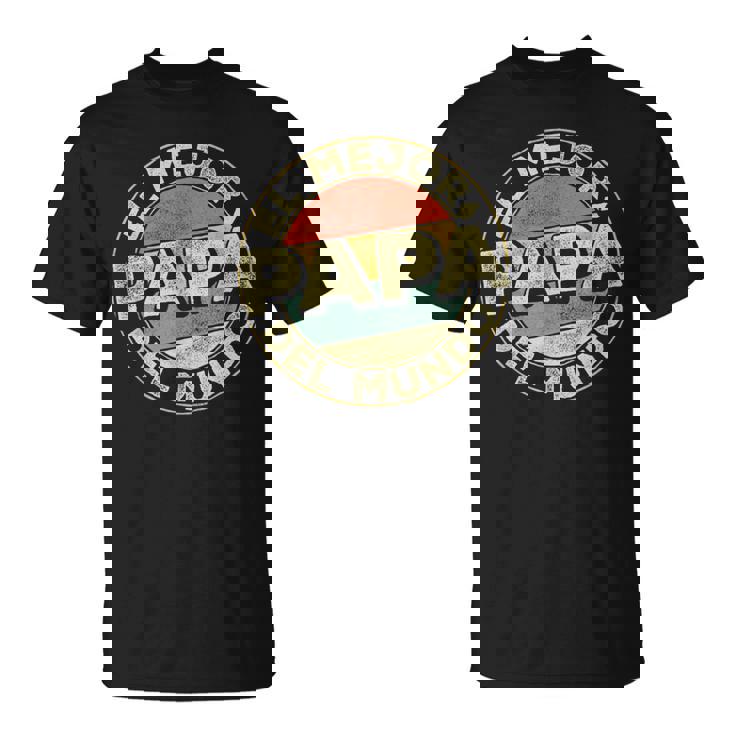Hombre Día Del Padre Hombres El Mejor Papá Del Mundo Padre Camiseta unisex