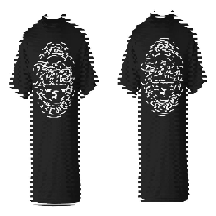 Hombre Mejor Padre Del Mundo Papá Papá Padrastro Abuelo Camiseta unisex