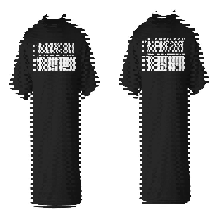 Hombre Siempre Tengo Razón Soy Bestefar Norwegian Abuelo Camiseta unisex