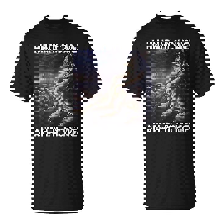 Human By Chance Alpha By Choice Loup-Garou Loup Meme T-Shirt