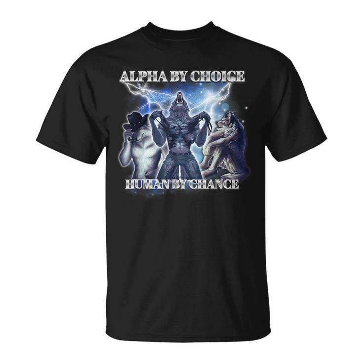 Human By Chance Alpha By Choice T-Shirt