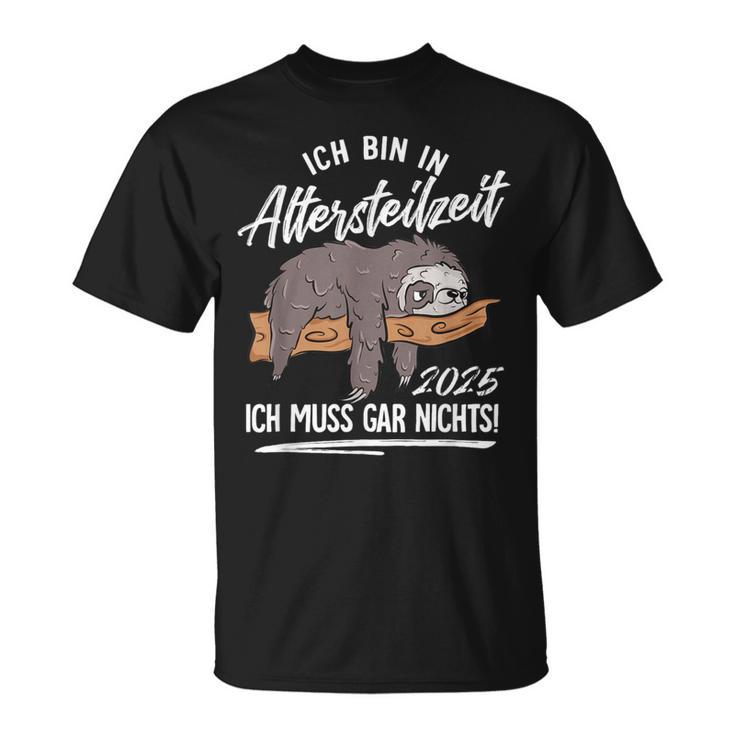 Ich Bin In Altersteilzeit 2025 T-Shirt