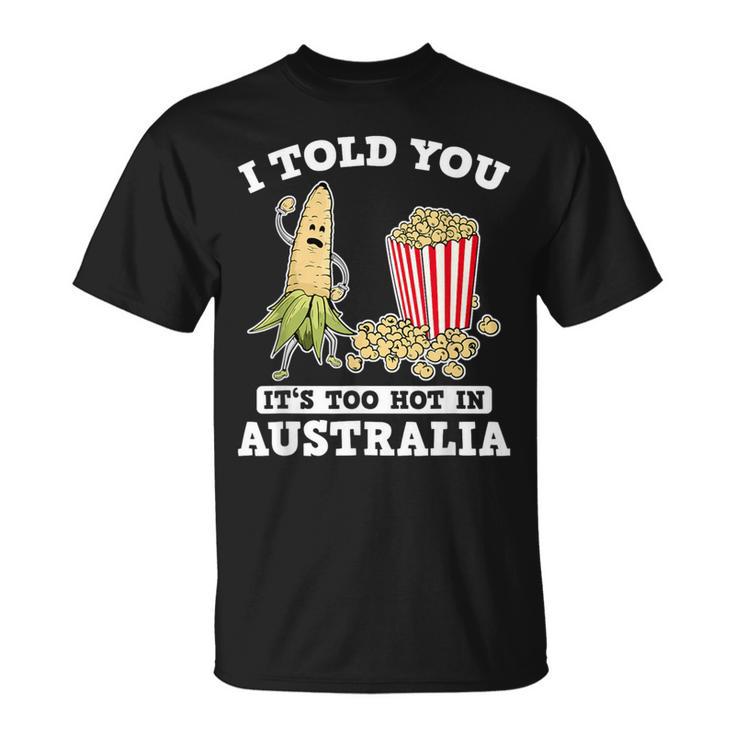 Ich Habe Dir Gesagt Ein Roadtrip Durch Australien Souvenir Popcorn Witz Reisen T-Shirt