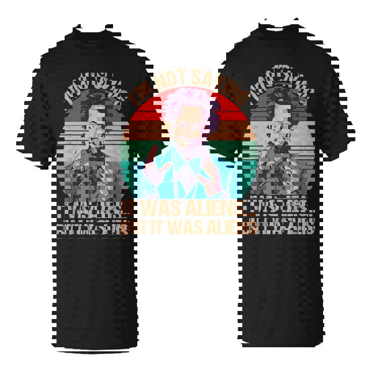 I'm Not Saying It Was Aliens But It Was Aliens Vintage T-Shirt