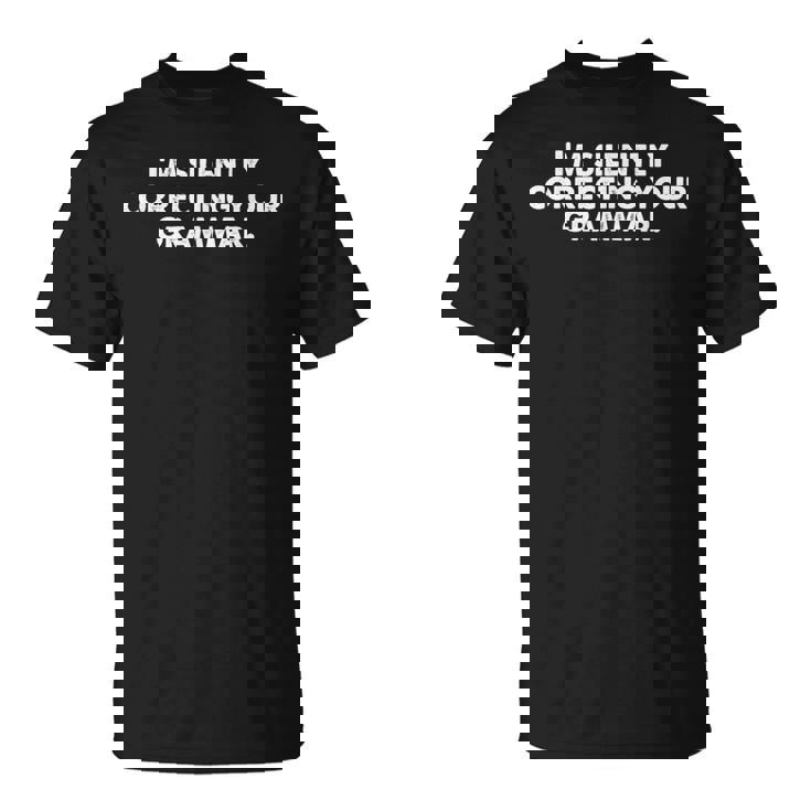 Je Corrige Silencieusement Ta Grammaire Sarcastique T-Shirt
