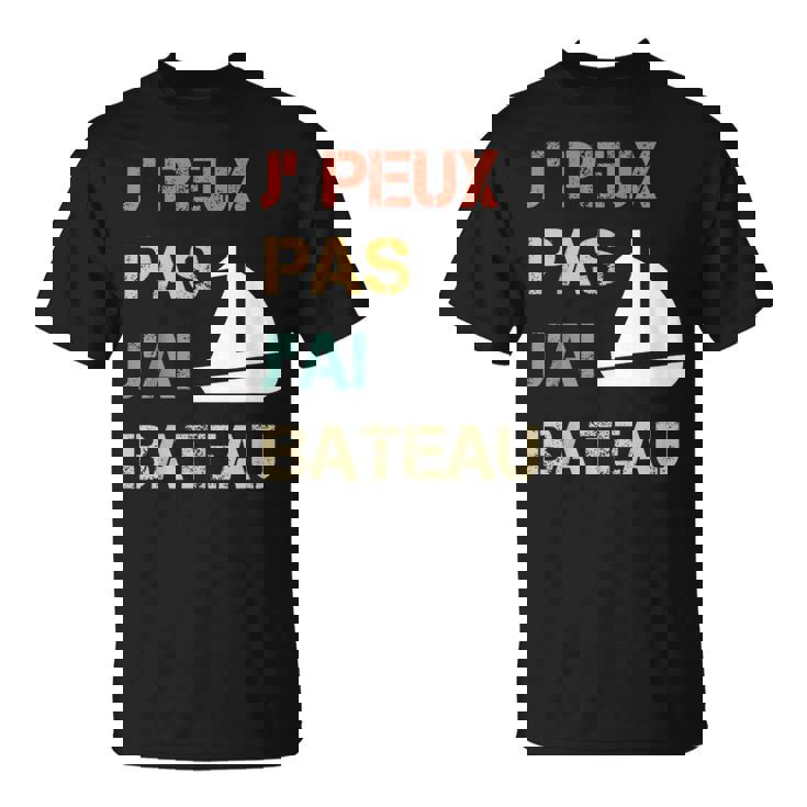 Je Peux Pas J'ai Bateau Humourintage T-Shirt