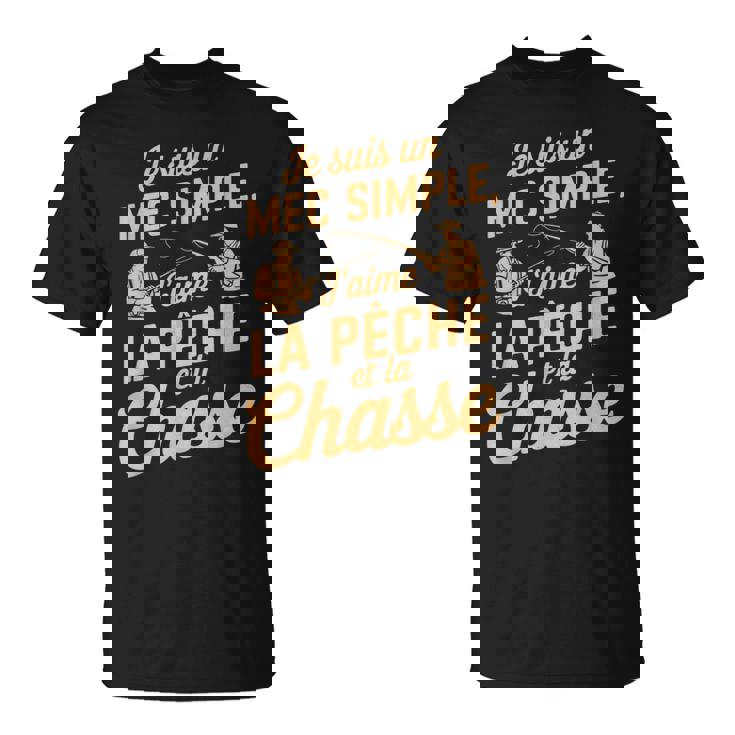 Je Suis Un Mec Simple J'aime Pêche Chasse Humoristique T-Shirt