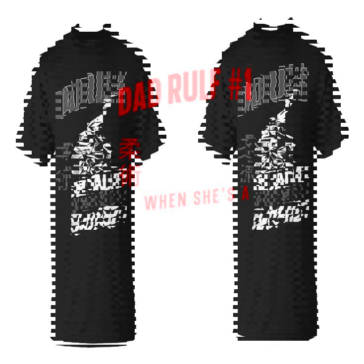 Jiu Jitsu Dad Father Daughter Dad Rule 1 She Can Date When T-Shirt