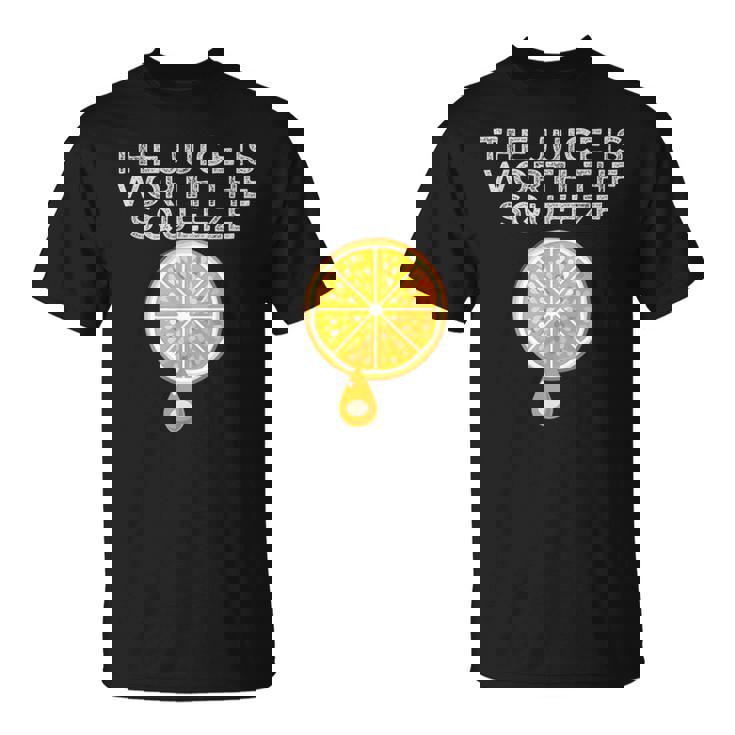 The Juice Is Worth The Squeeze Orange Juice T-Shirt