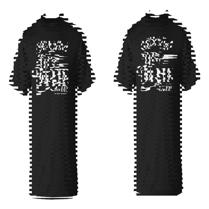 Keep Calm The Barber Is Here Barbershop Barbers Mens Camiseta unisex