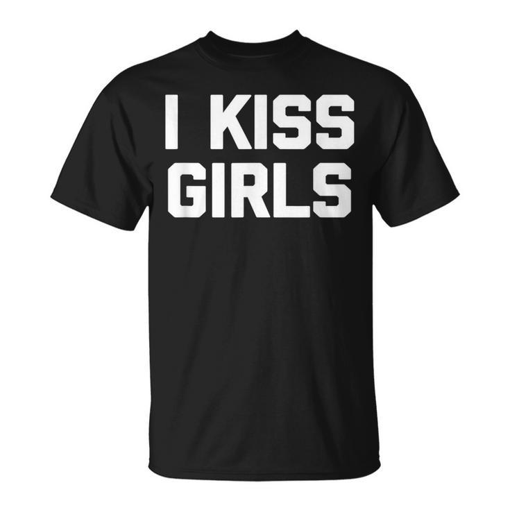I Kiss Girls Divertida Lesbiana Orgullo Gay Lgbtq Lesbiana Camiseta unisex