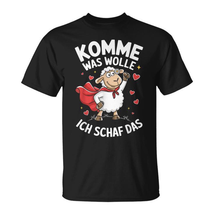 Komme Was Wolle Ich Schaf Das Landwirt Bauernhof Motivation T-Shirt