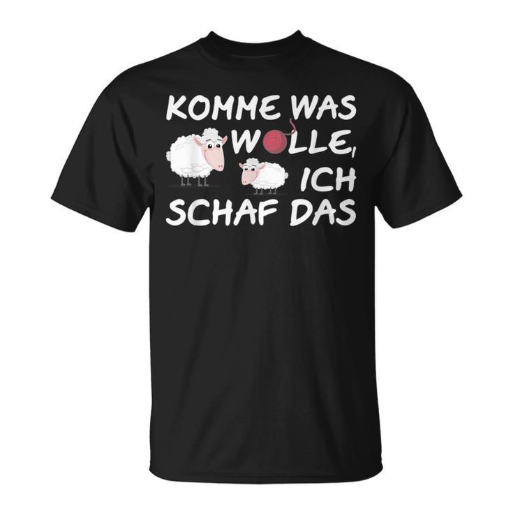 Komme Was Wollen S T-Shirt